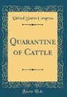 United States Congress - Quarantine of Cattle (Classic Reprint)