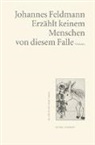 Johannes Feldmann - Erzählt keinem Menschen von diesem Falle