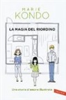 Marie Kondo, Y. Uramoto, Yuko Uramoto - La magia del riordino. Una storia d'amore illustrata