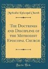 Methodist Episcopal Church - The Doctrines and Discipline of the Methodist Episcopal Church (Classic Reprint)