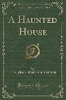 Mrs. Mary Frances Armstrong - A Haunted House (Classic Reprint)