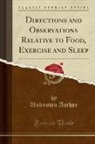 Unknown Author - Directions and Observations Relative to Food, Exercise and Sleep (Classic Reprint)