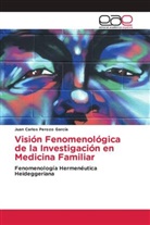 Juan  Carlos Perozo  García, Juan Carlos Perozo García - Visión Fenomenológica de la Investigación en Medicina Familiar
