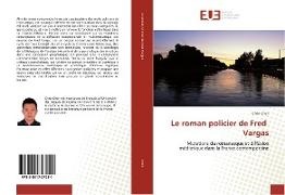 Chen Chen - Le roman policier de Fred Vargas Mutations du romanesque et diffusion médiatique dans la France contemporaine
