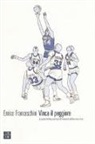 Enrico Franceschini - Vinca il peggiore. La più bella partita di basket della mia vita
