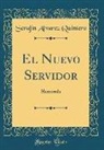 Serafin Alvarez Quintero - El Nuevo Servidor: Humorada (Classic Reprint)