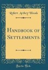 Robert Archey Woods - Handbook of Settlements (Classic Reprint)