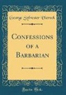 George Sylvester Viereck - Confessions of a Barbarian (Classic Reprint)