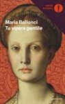 Maria Bellonci - Tu vipera gentile