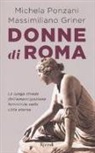 Massimiliano Griner, Michela Ponzani - Donne di Roma. La lunga strada dell'emancipazione femminile nella città eterna