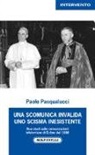 Paolo Pasqualucci - Una scomunica invalida. Uno scisma inesistente. Due studi sulle consacrazioni Lefebvriane di Écône del 1988
