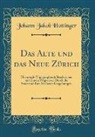 Johann Jakob Hottinger - Das Alte und das Neue Zürich