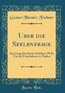 Gustav Theodor Fechner - Uber die Seelenfrage