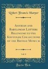 Robert Francis Harper - Assyrian and Babylonian Letters Belonging to the Kouyunjik Collections of the British Museum, Vol. 8 (Classic Reprint)