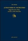 Tito Perlini, E. Cerasi - Attraverso il nichilismo. Saggi di teoria critica, estetica e critica letteraria