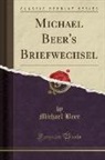 Michael Beer - Michael Beer's Briefwechsel (Classic Reprint)