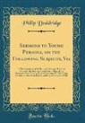 Philip Doddridge - Sermons to Young Persons, on the Following Subjects, Viz