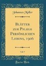 Johannes Muller, Johannes Müller - Blätter zur Pflege Persönlichen Lebens, 1906, Vol. 9 (Classic Reprint)
