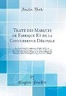 Eugène Pouillet - Traité des Marques de Fabrique Et de la Concurrence Déloyale