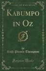 Ruth Plumly Thompson - Kabumpo in Oz (Classic Reprint)