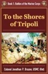 Jonathan P. Brazee - To the Shores of Tripoli