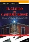 Massimo Fagnoni - Il giallo di Caserme Rosse. Bologna, un'indagine di Galeazzo Trebbi