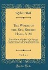 Robert Hall - The Works of the Rev. Robert Hall, A. M, Vol. 1 of 4