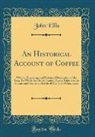 John Ellis - An Historical Account of Coffee