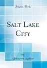 Unknown Author - Salt Lake City (Classic Reprint)