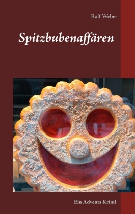 Ralf Weber - Spitzbubenaffären Ein Advents Kurzkrimi aus dem Oberbaselbiet