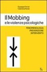 Giuseppe Ferrari, Valentina Penati - Il mobbing e le violenze psicologiche. Fenomenologia, prevenzione, intervento