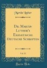 Martin Luther - Dr. Martin Luther's Exegetische Deutsche Schriften, Vol. 11 (Classic Reprint)