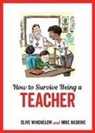 Mike Haskins, Mike Whichelow Haskins, Clive Whichelow - How to Survive Being a Teacher