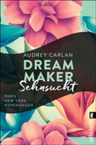 Carlan, Audrey Carlan - Dream Maker - Sehnsucht