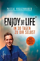 Voggenhuber, Pascal Voggenhuber - Enjoy this Life - In 30 Tagen zu dir selbst