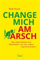 Koch, Axel Koch, Axel (Prof.) Koch, Axel (Professor) Koch - Change mich am Arsch