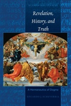 Eduardo J. Echeverria, Christopher A. Stephenson - Revelation, History, and Truth