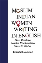 Elizabeth Jackson - Muslim Indian Women Writing in English