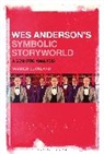 Dr. Warren (Oxford Brookes University Buckland, Warren Buckland, Warren (Oxford Brookes University Buckland - Wes Anderson's Symbolic Storyworld