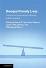 Naomi Cahn, Naomi Carbone Cahn, Naomi R. Cahn, Naomi R. Carbone Cahn, EDITED BY NAOMI R. C, Naomi Cahn... - Unequal Family Lives