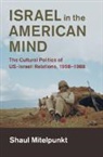 Shaul Mitelpunkt, Shaul (University of York) Mitelpunkt, MITELPUNKT SHAUL - Israel in the American Mind