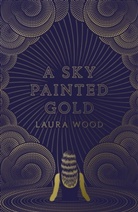 Laura Wood, Wood Laura, Yehrin Tong - A Sky Painted Gold