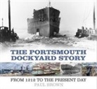 Dr Paul Brown, Paul Brown - The Portsmouth Dockyard Story