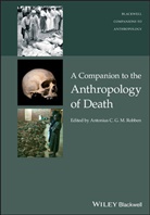 Acg Robben, Antonius C. G. M. Robben, Antonius C. G. M. (Utrecht University) Robben, Antoniu C G M Robben, Antonius C G M Robben, Antonius C. G. M. Robben - Companion to the Anthropology of Death