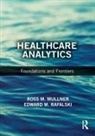 Ross M. Mullner, Ross M. (University of Illinois Mullner, RAFALSKI, Edward M. Rafalski, Edward M. (University of Illinois Rafalski, Ross M. Mullner... - Healthcare Analytics