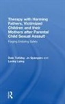 Lesley Laing, Laing Lesley, Jo Spangaro, Spangaro Jo, Dale Tolliday, Dale Spangaro Tolliday - Therapy With Harming Fathers, Victimized Children Their Mothers