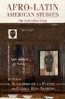 Alejandro De La Fuente, Alejandro (Harvard University De La Fuente, George Reid Andrews, George Reid (University of Pittsburgh) Andrews, Andrews George Reid, Alejandro De La Fuente... - Afro-Latin American Studies