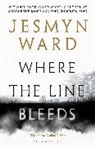Jesmyn Ward, Yesmyn Ward, Ward Jesmyn - Where the Line Bleeds