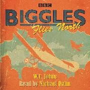 W E Johns, W. E. Johns, Michael Palin - Biggles Flies North