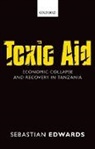 Sebastian Edwards, Sebastian (Henry Ford II Professor of Eco Edwards, Sebastian (Henry Ford II Professor of Economics Edwards - Toxic Aid